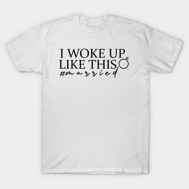 i woke up like this night Hastag Married T-Shirt by badCasperTess